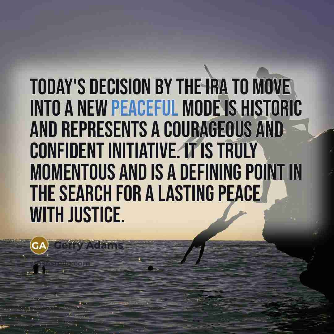 “Today's decision by the IRA to move into a new…” quote by Gerry Adams