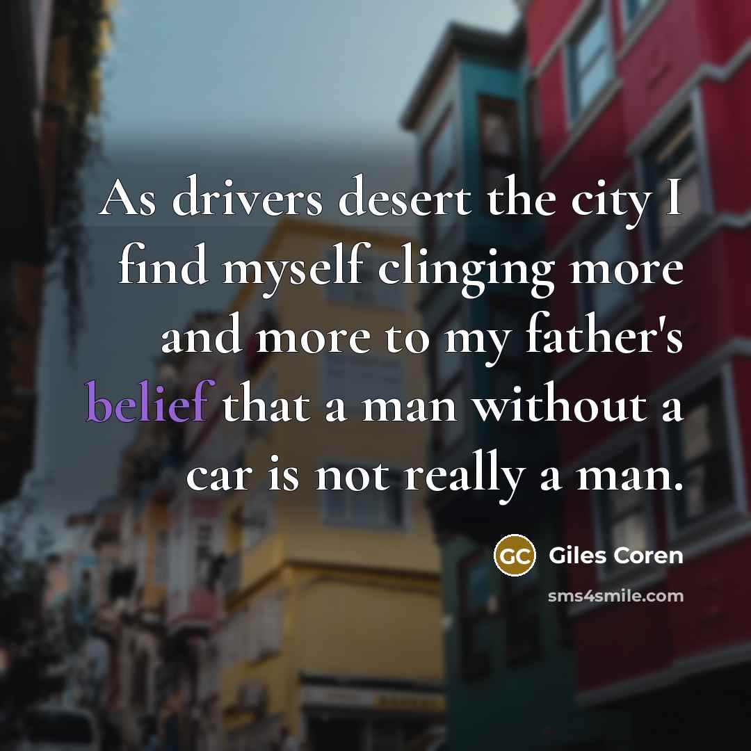 “As drivers desert the city I find myself clinging more…” quote by Giles Coren