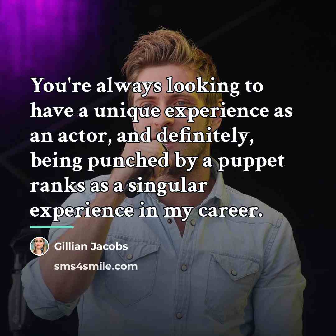 “You're always looking to have a unique experience as an…” quote by Gillian Jacobs