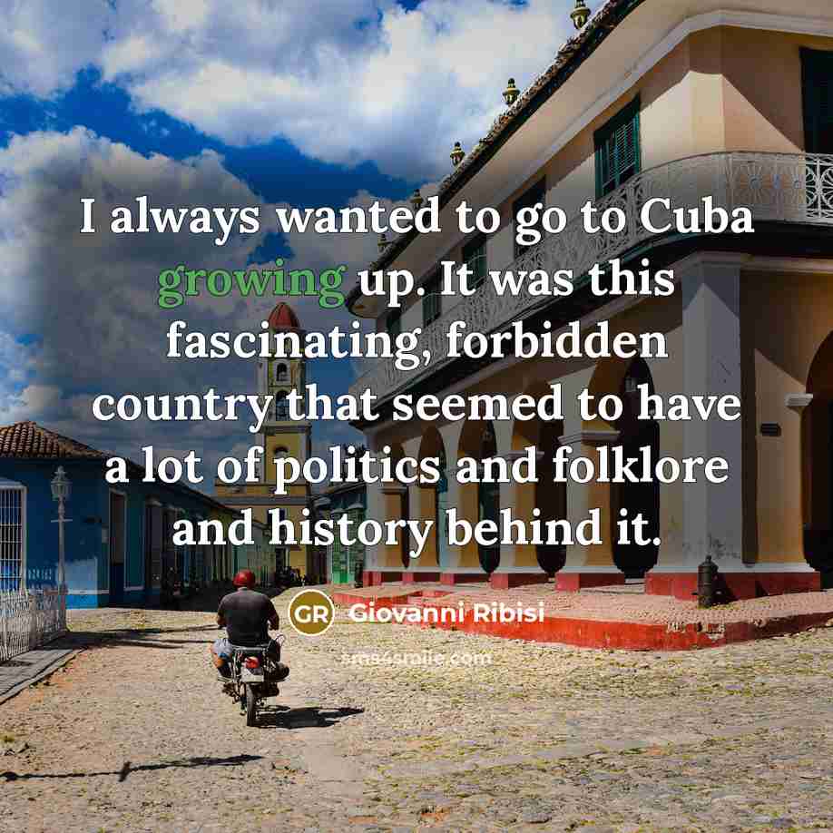 “I always wanted to go to Cuba growing up. It…” quote by Giovanni Ribisi