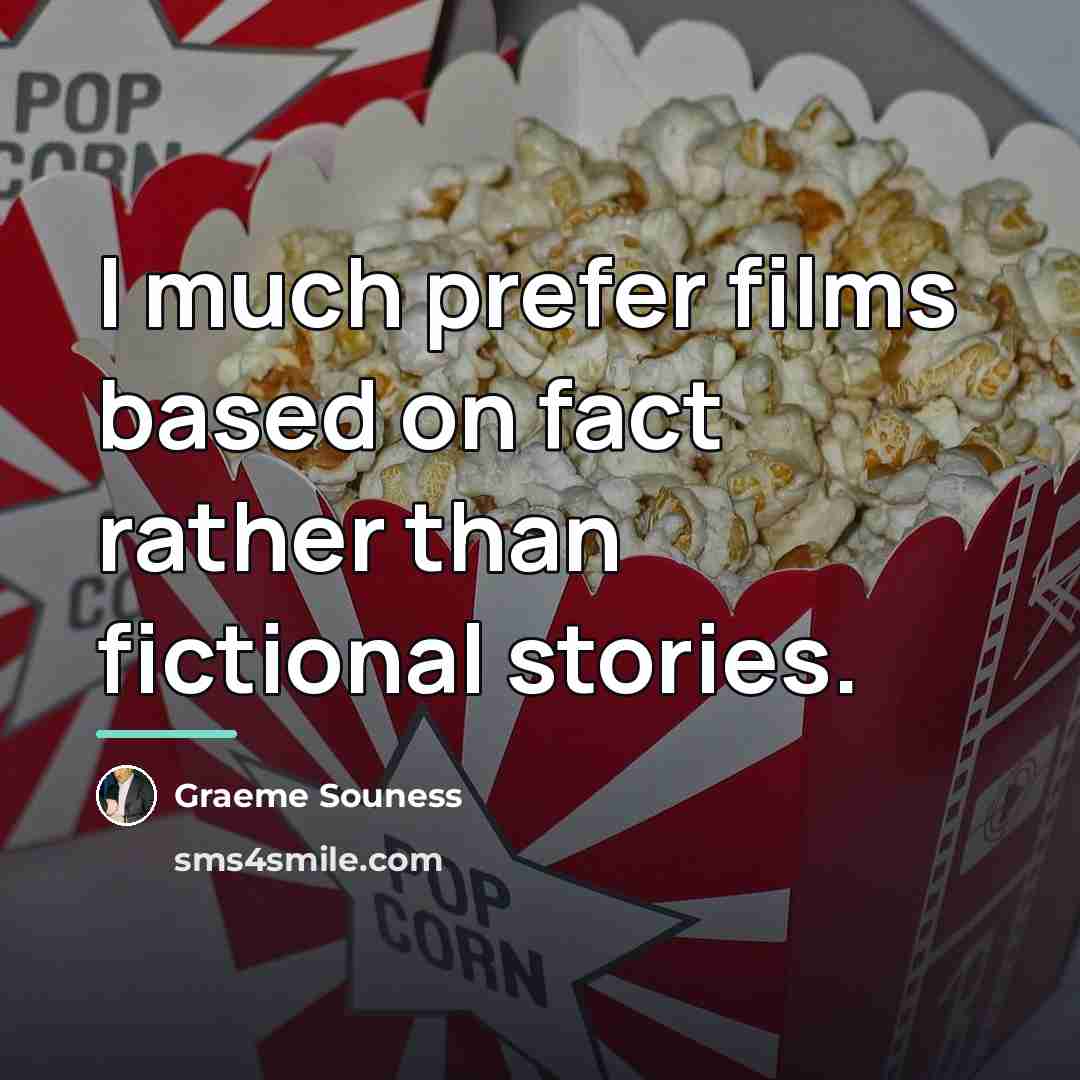 “I much prefer films based on fact rather than fictional…” quote by Graeme Souness