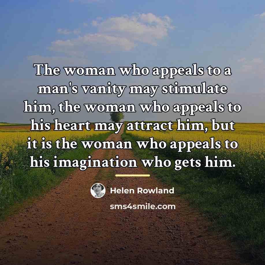 “The woman who appeals to a man's vanity may stimulate…” quote by Helen Rowland