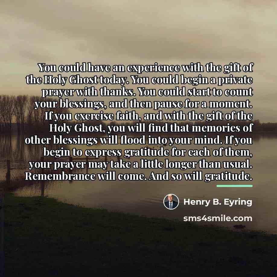 “You could have an experience with the gift of the…” quote by Henry B. Eyring