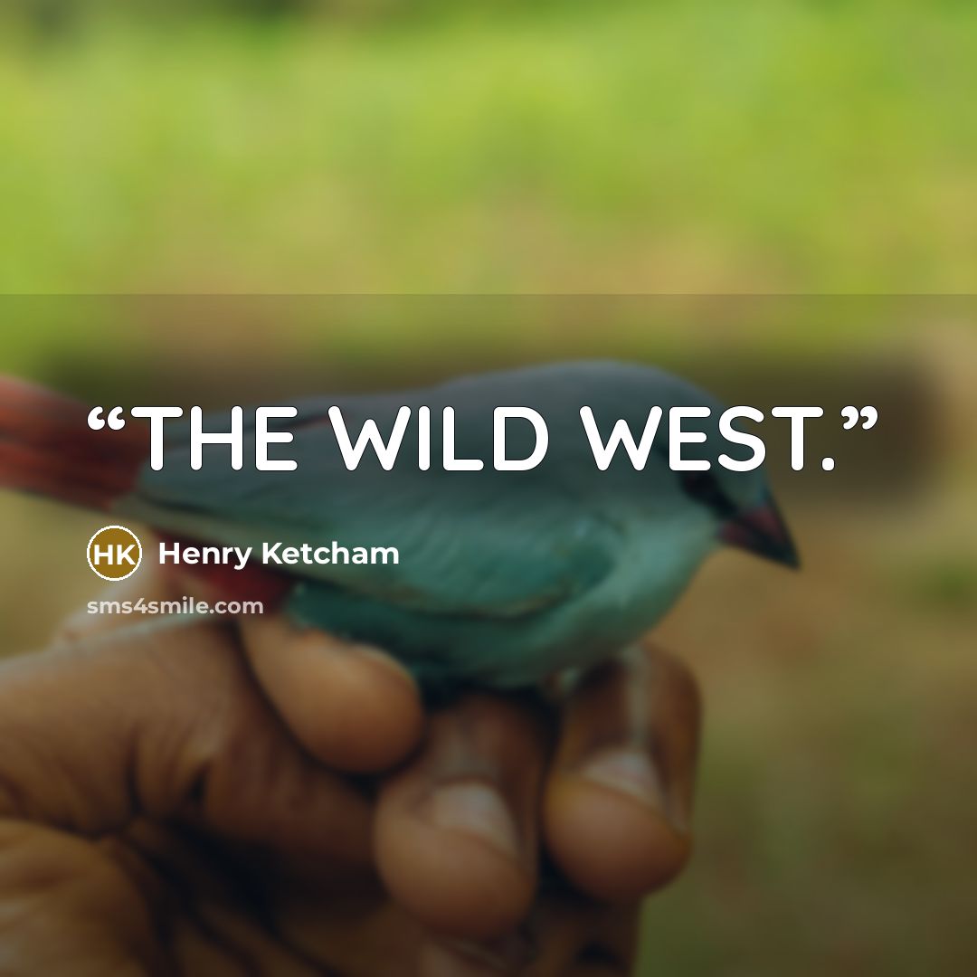 “THE WILD WEST.” quote by Henry Ketcham