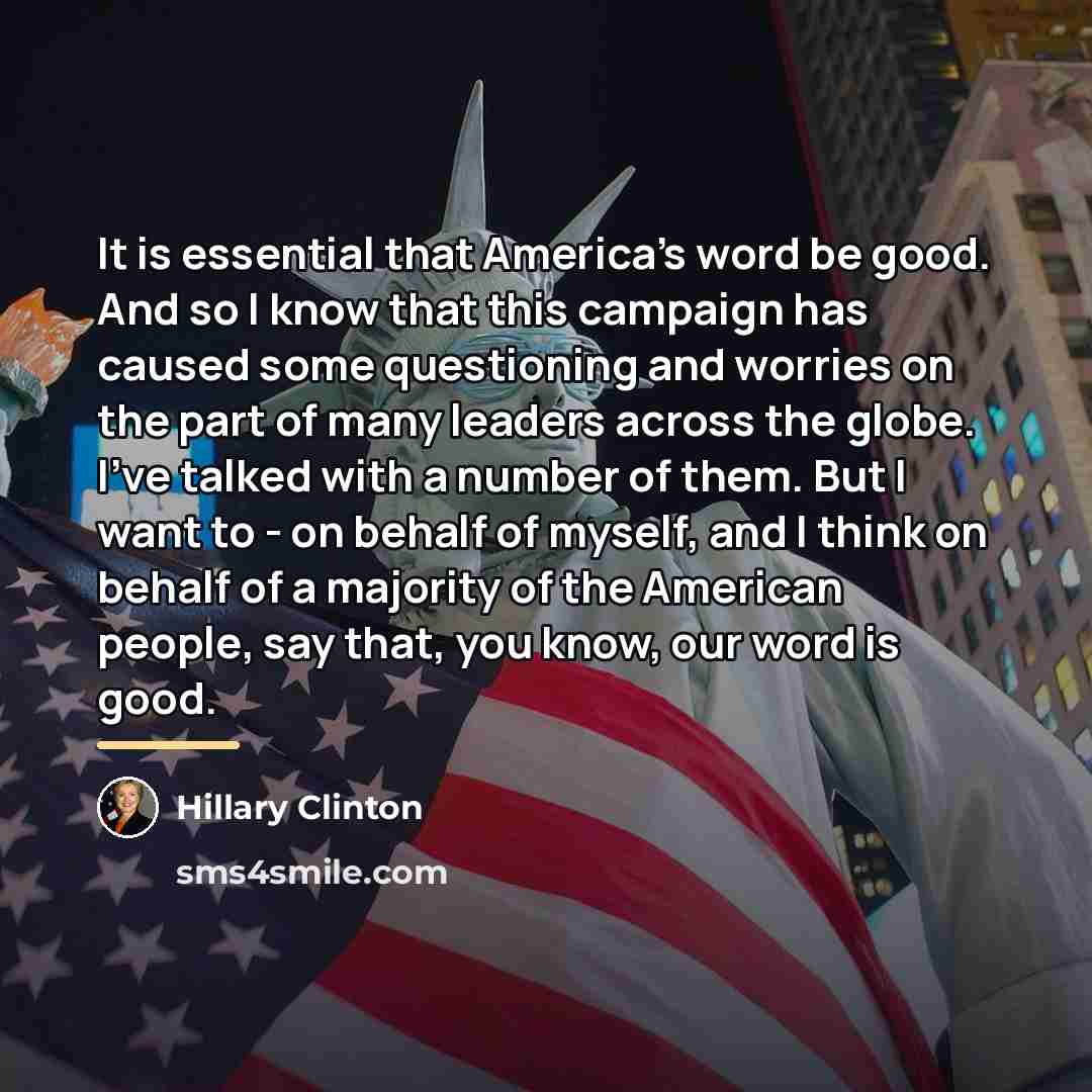 “It is essential that America's word be good. And so…” quote by Hillary Clinton