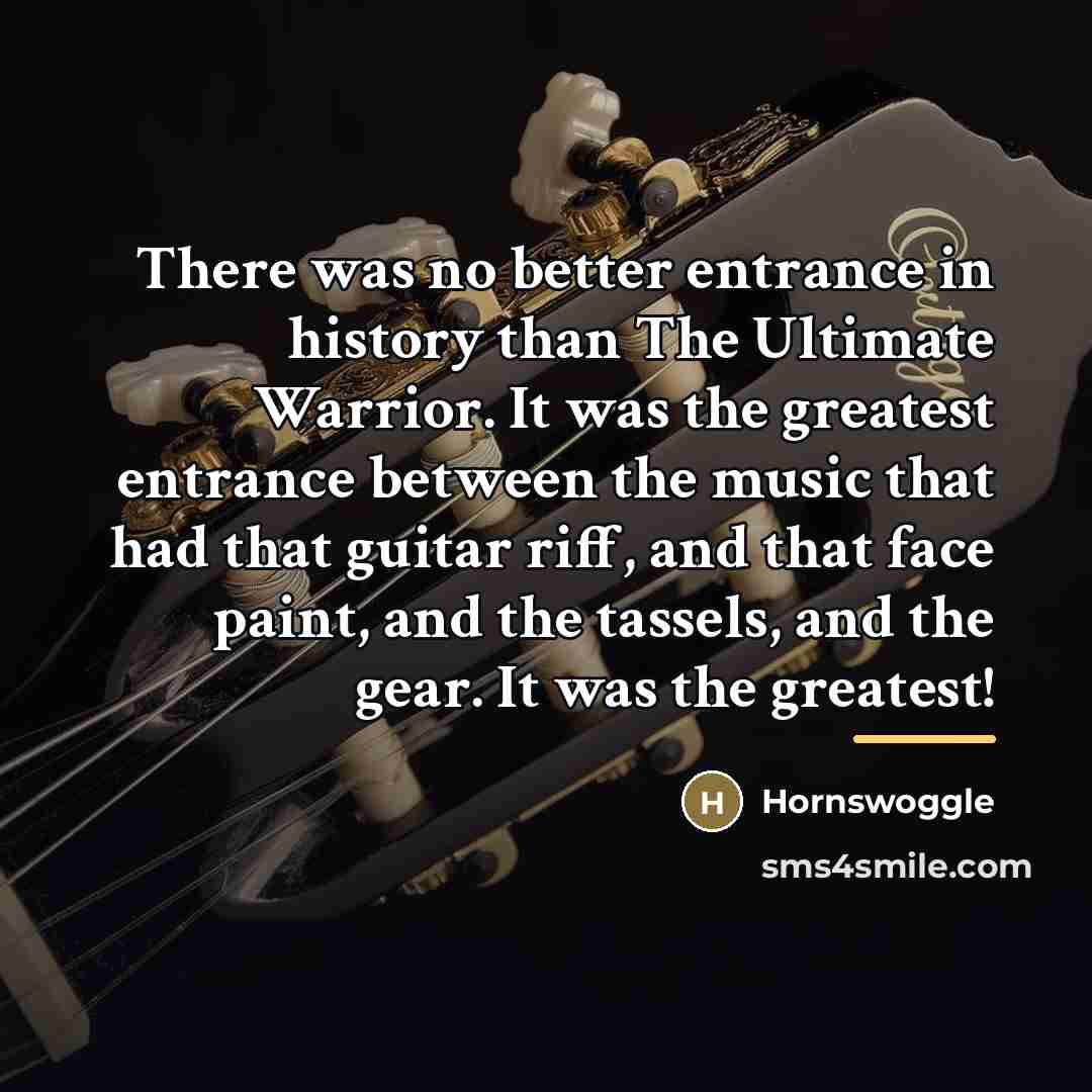 “There was no better entrance in history than The Ultimate…” quote by Hornswoggle