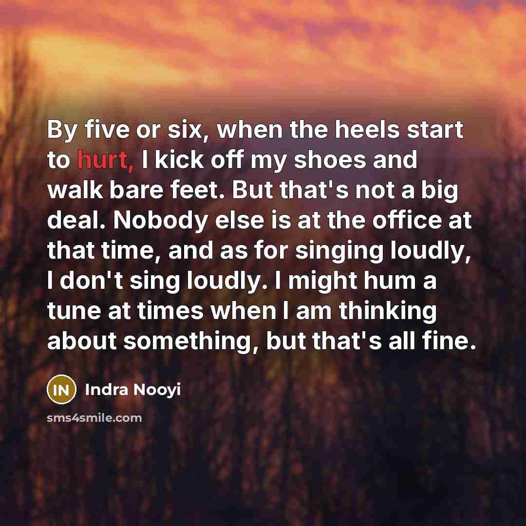 “By five or six, when the heels start to hurt,…” quote by Indra Nooyi