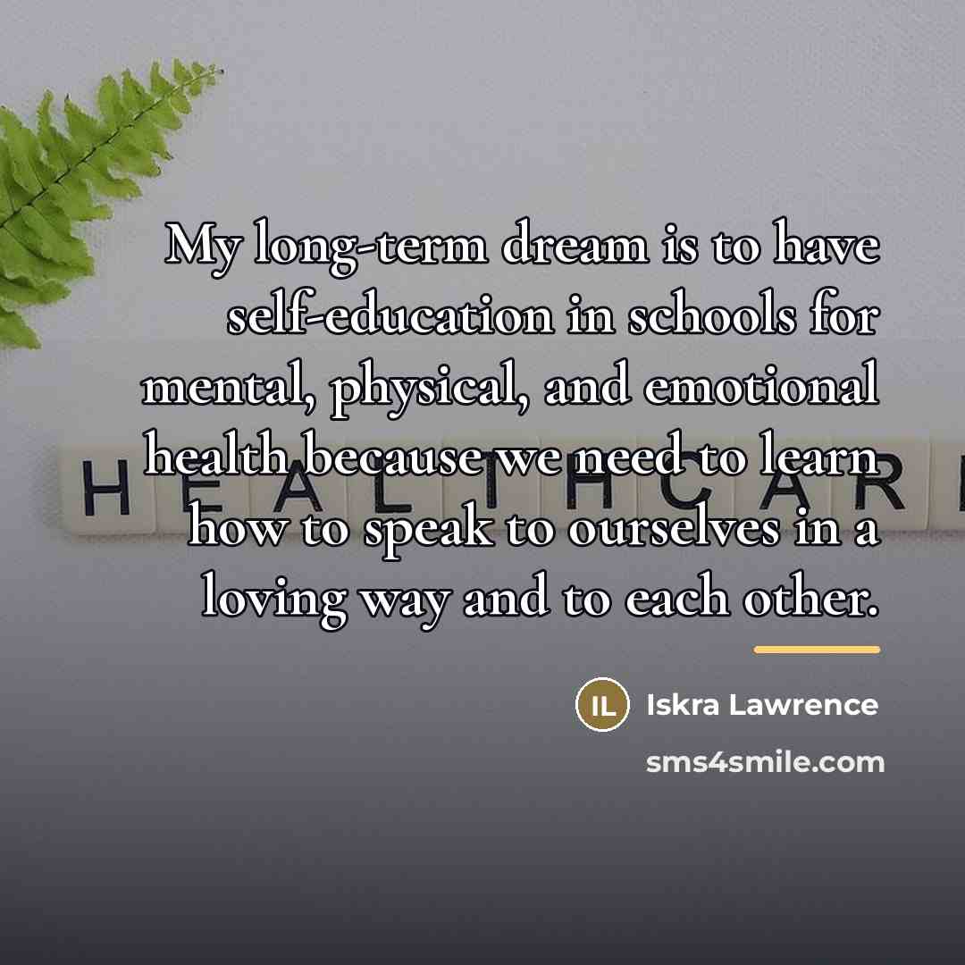 “My long-term dream is to have self-education in schools for…” quote by Iskra Lawrence