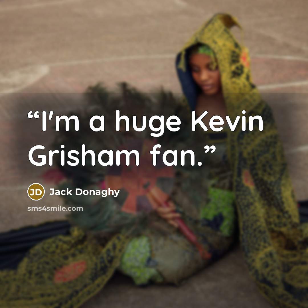 “I'm a huge Kevin Grisham fan.” quote by Jack Donaghy