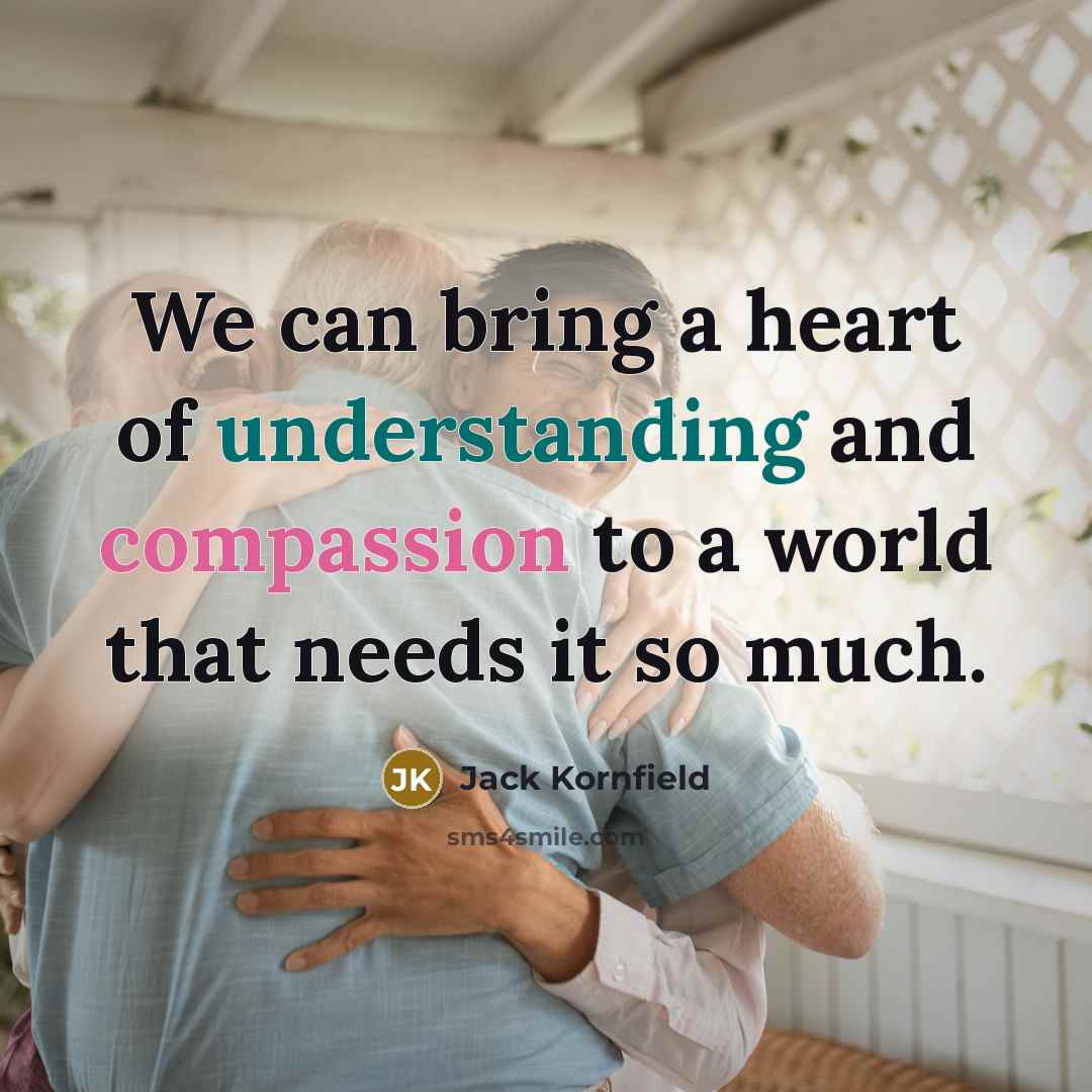 “We can bring a heart of understanding and compassion to…” quote by Jack Kornfield