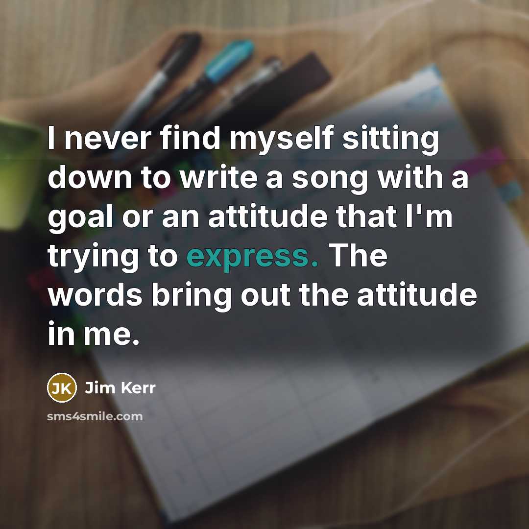 “I never find myself sitting down to write a song…” quote by Jim Kerr