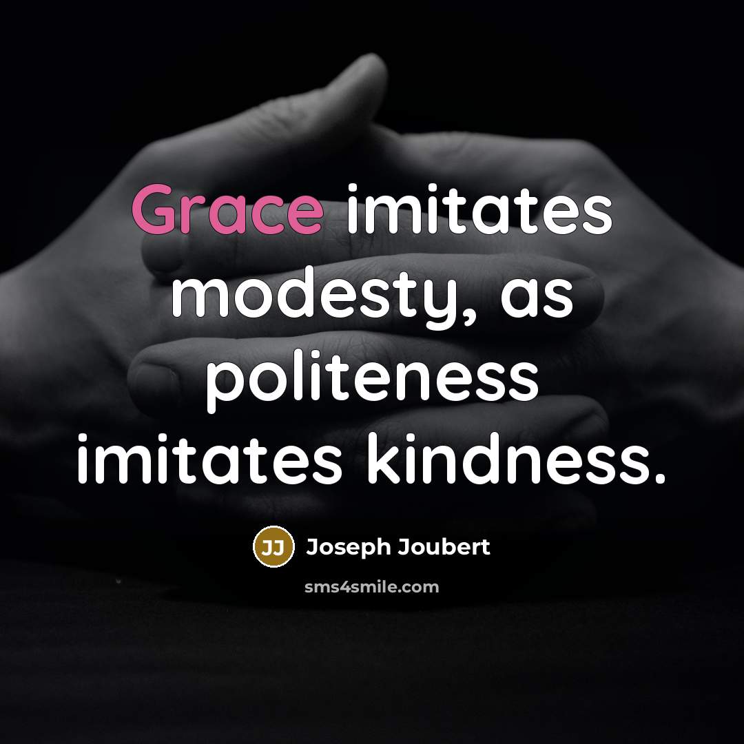 “Grace imitates modesty, as politeness imitates kindness.…” quote by Joseph Joubert