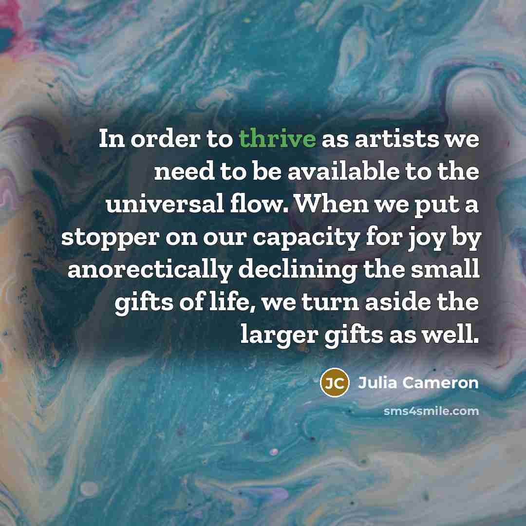 “In order to thrive as artists we need to be…” quote by Julia Cameron
