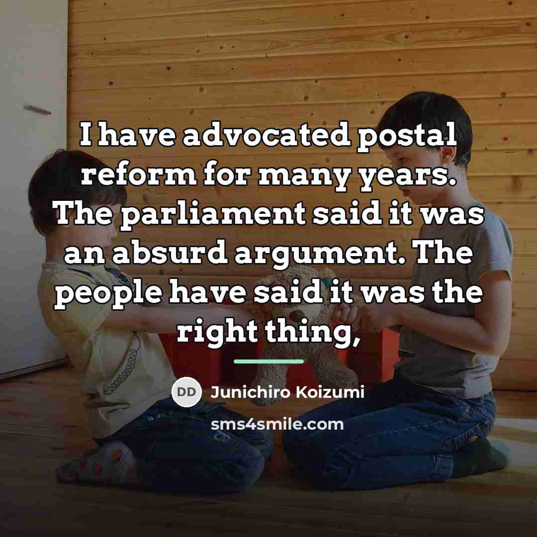 “I have advocated postal reform for many years. The parliament…” quote by Junichiro Koizumi