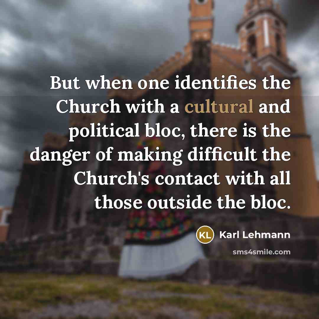 “But when one identifies the Church with a cultural and…” quote by Karl Lehmann
