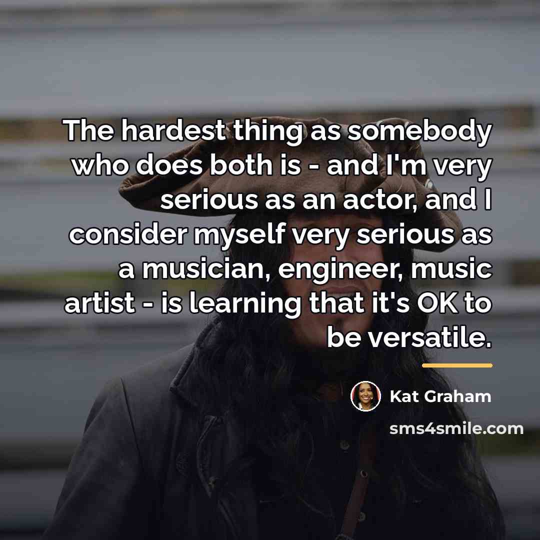 “The hardest thing as somebody who does both is -…” quote by Kat Graham