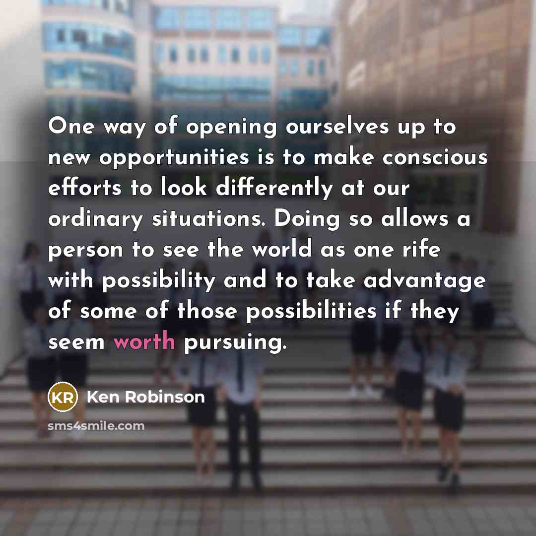 “One way of opening ourselves up to new opportunities is…” quote by Ken Robinson