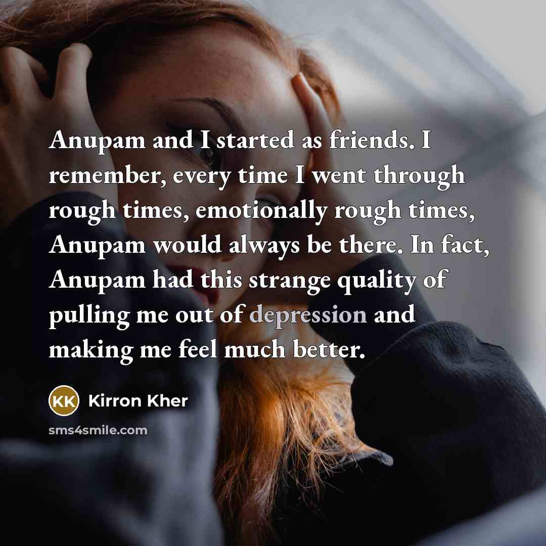 “Anupam and I started as friends. I remember, every time…” quote by Kirron Kher