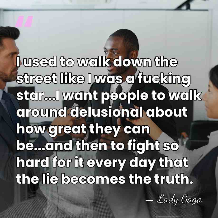 I used to walk down the street like I was a fucking&hellip; - Lady Gaga