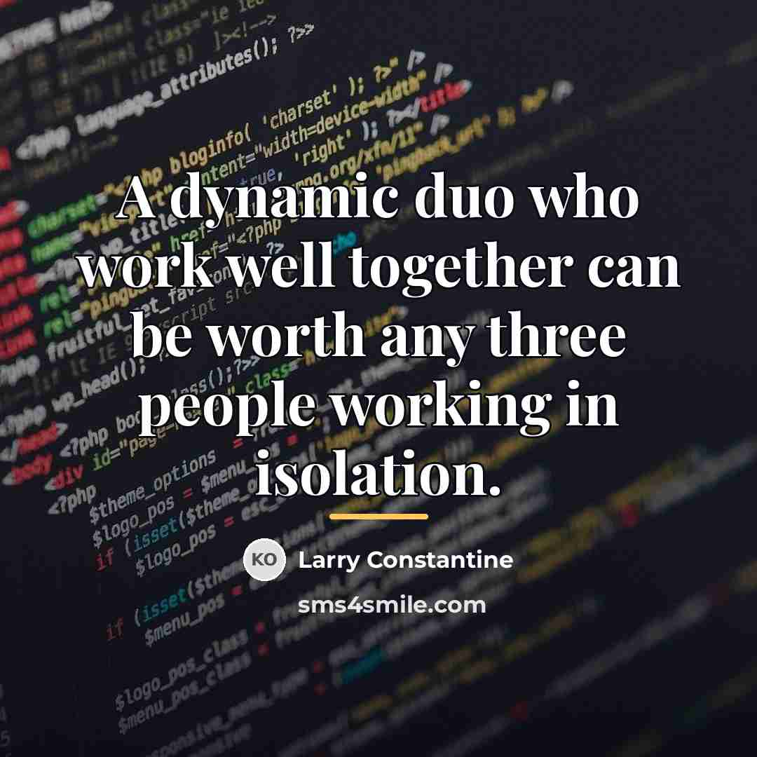 “A dynamic duo who work well together can be worth…” quote by Larry Constantine