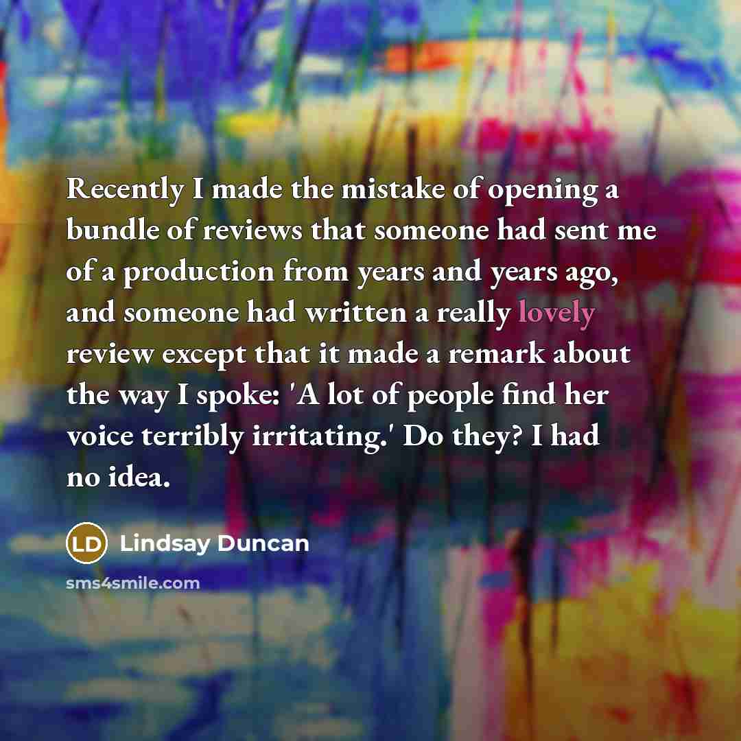 “Recently I made the mistake of opening a bundle of…” quote by Lindsay Duncan