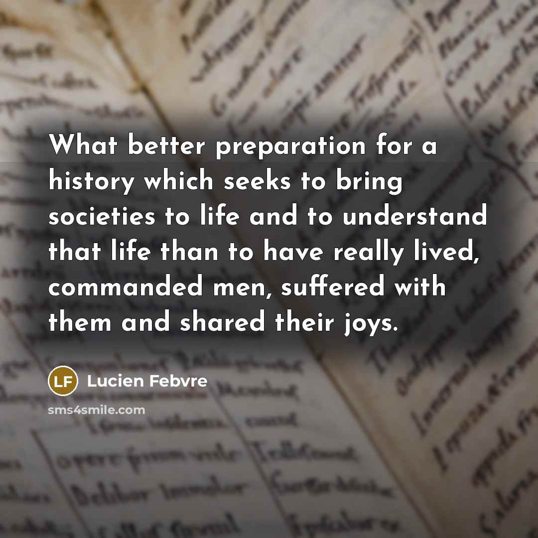“What better preparation for a history which seeks to bring…” quote by Lucien Febvre