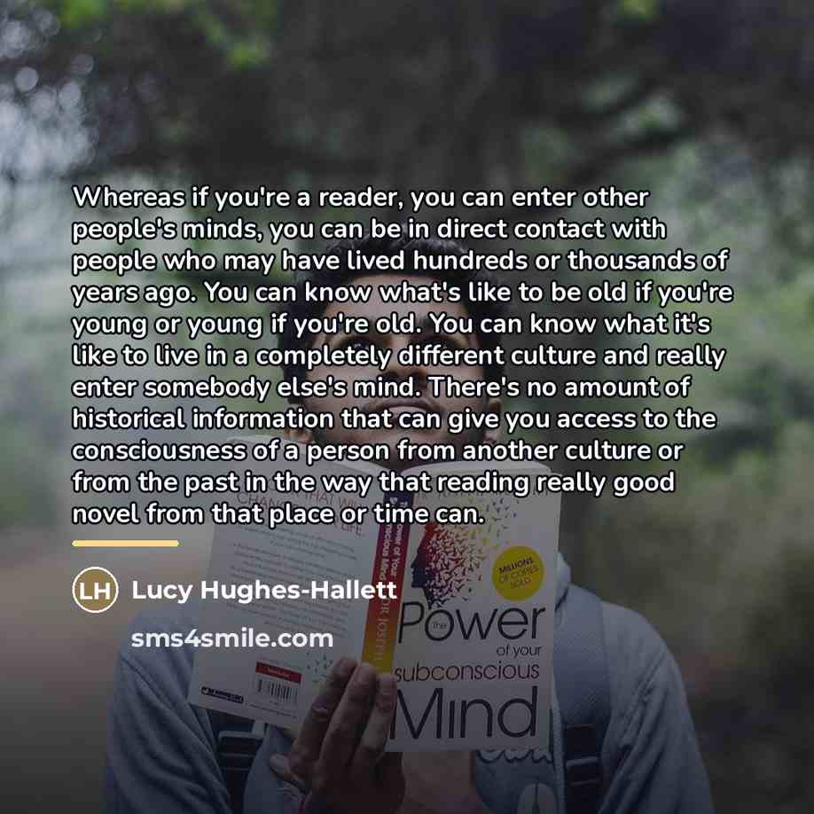 “Whereas if you're a reader, you can enter other people's…” quote by Lucy Hughes-Hallett