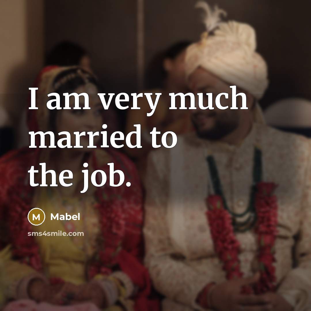 “I am very much married to the job.…” quote by Mabel