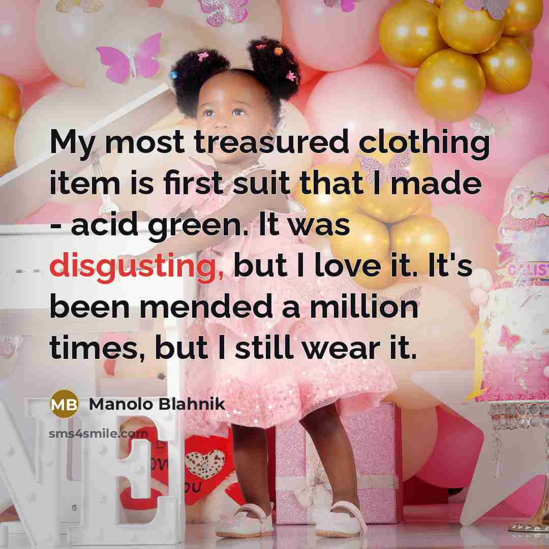 “My most treasured clothing item is first suit that I…” quote by Manolo Blahnik