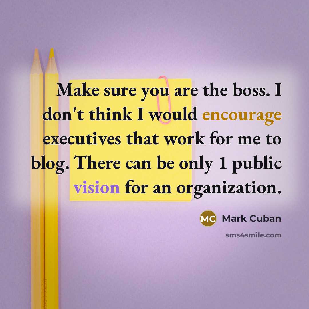 “Make sure you are the boss. I don't think I…” quote by Mark Cuban