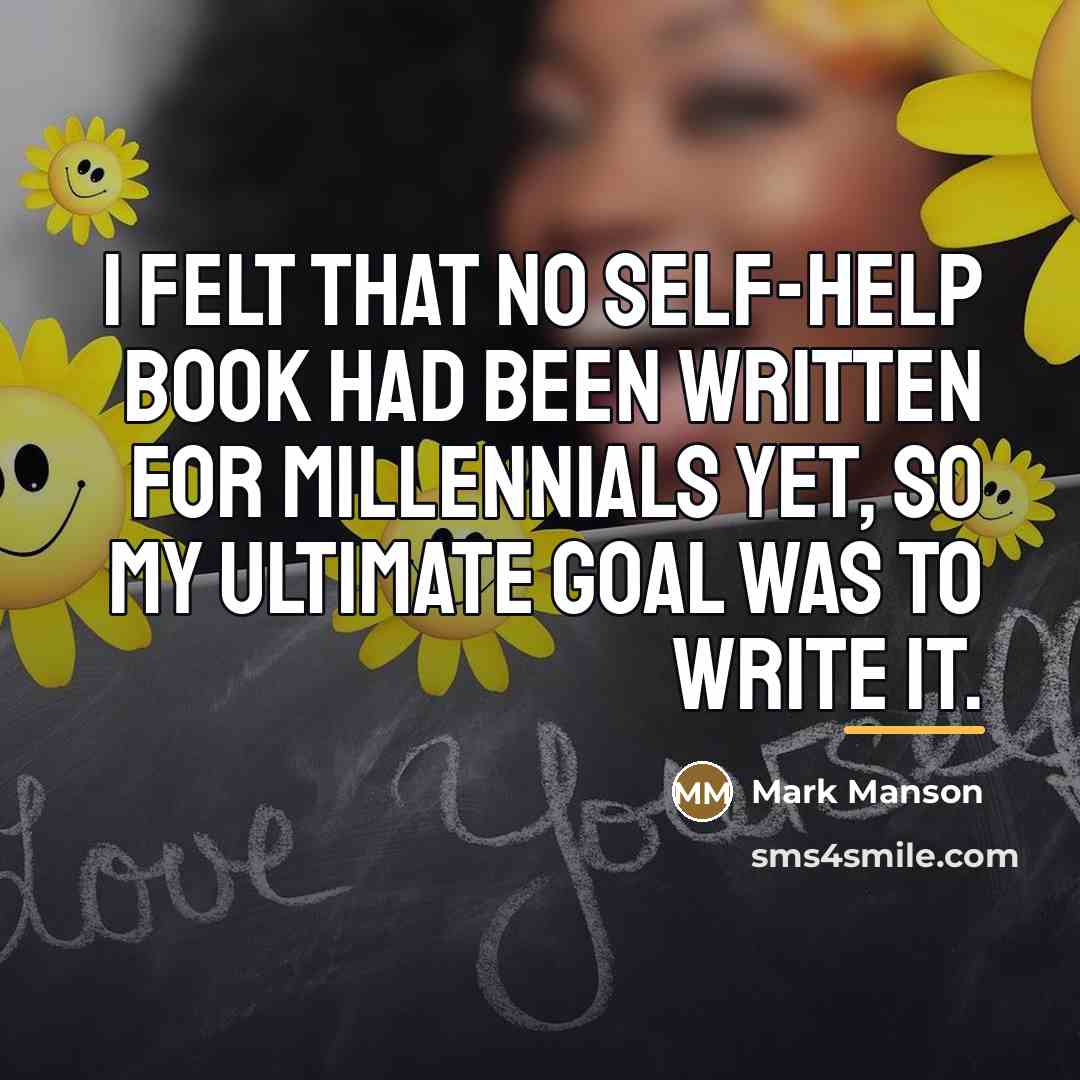 “I felt that no self-help book had been written for…” quote by Mark Manson
