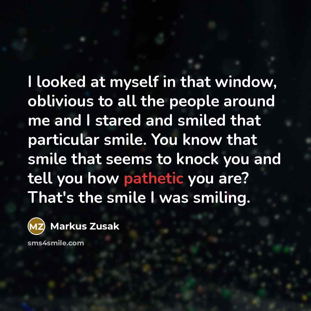 “I looked at myself in that window, oblivious to all…” quote by Markus Zusak