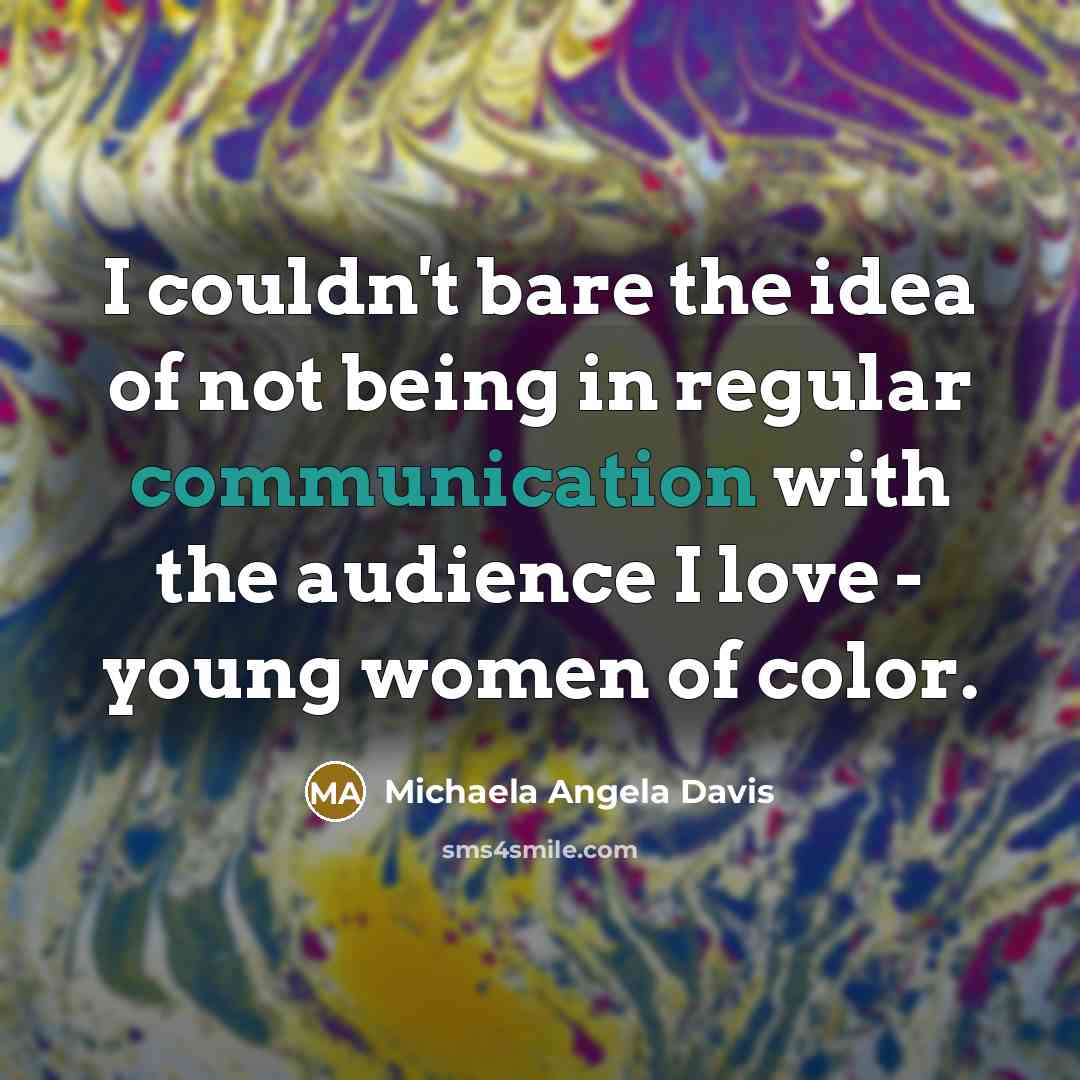 “I couldn't bare the idea of not being in regular…” quote by Michaela Angela Davis