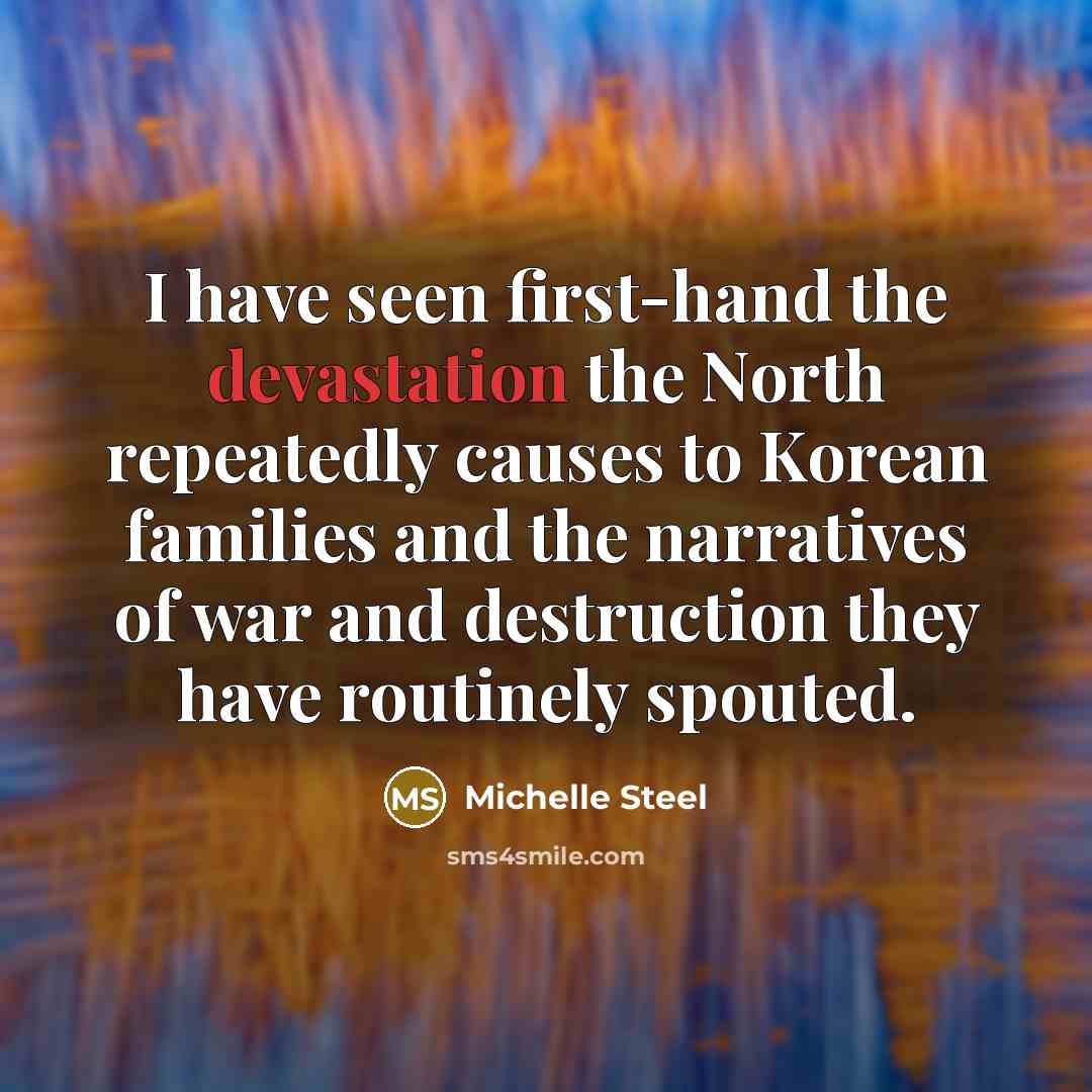 “I have seen first-hand the devastation the North repeatedly causes…” quote by Michelle Steel