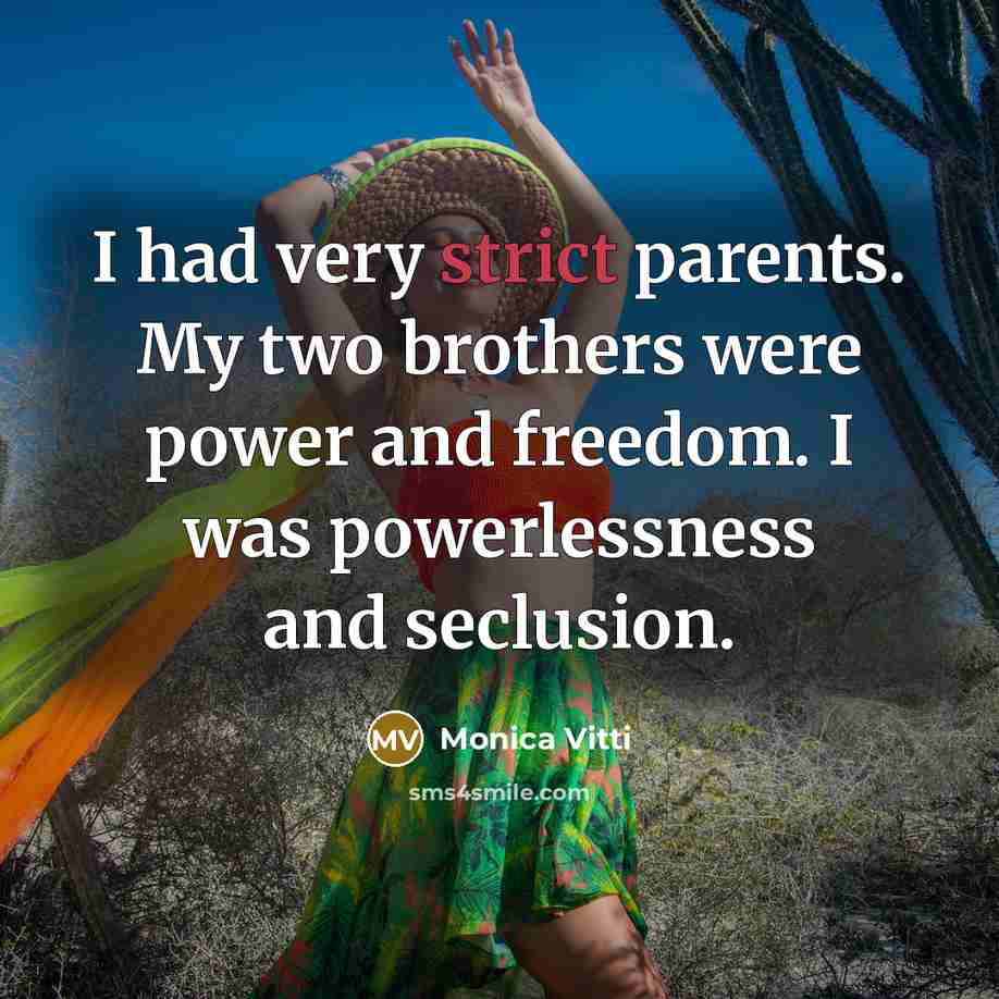 “I had very strict parents. My two brothers were power…” quote by Monica Vitti