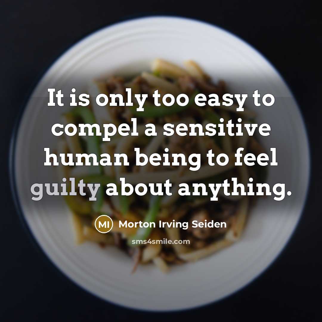“It is only too easy to compel a sensitive human…” quote by Morton Irving Seiden