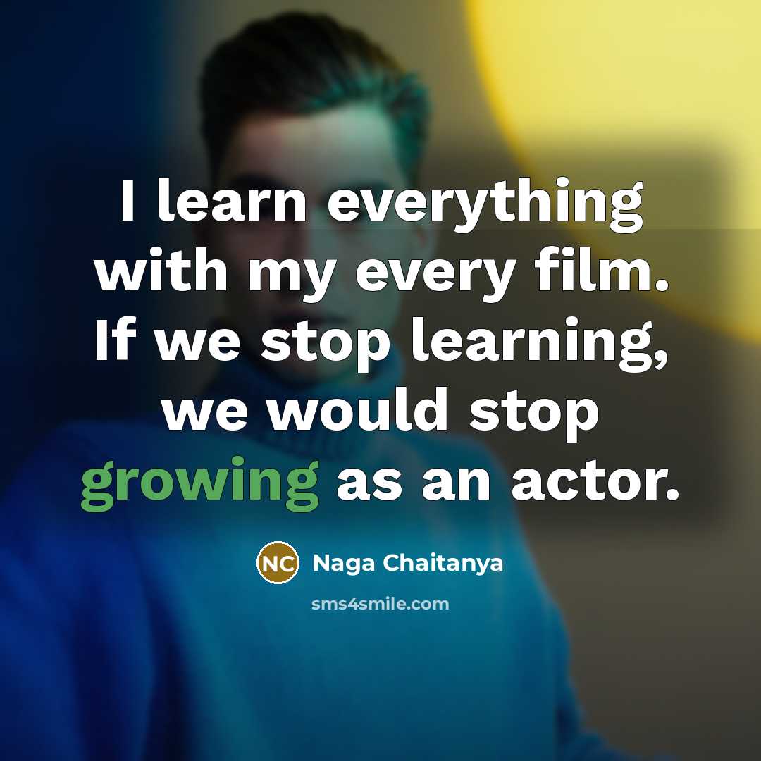 “I learn everything with my every film. If we stop…” quote by Naga Chaitanya