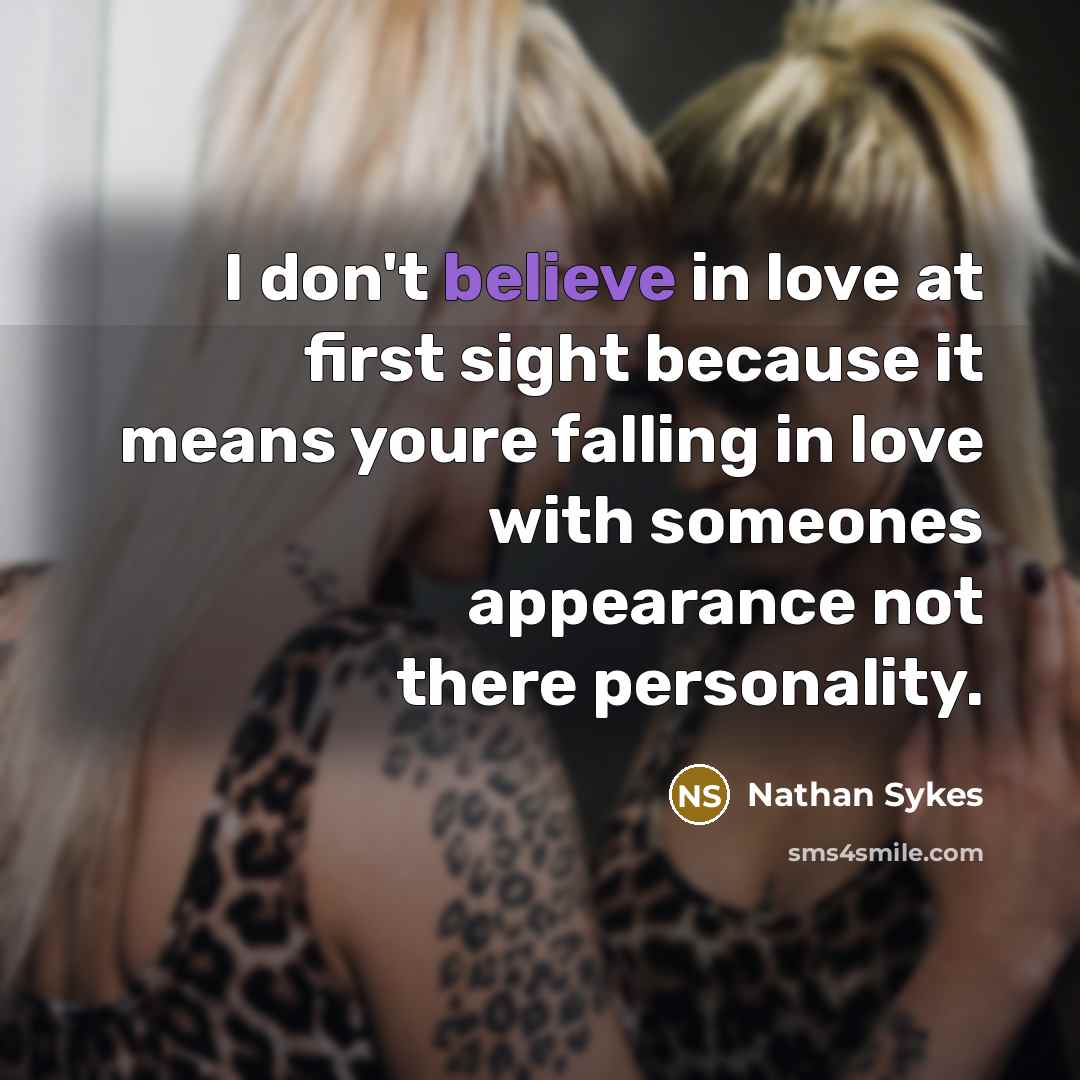 “I don't believe in love at first sight because it…” quote by Nathan Sykes