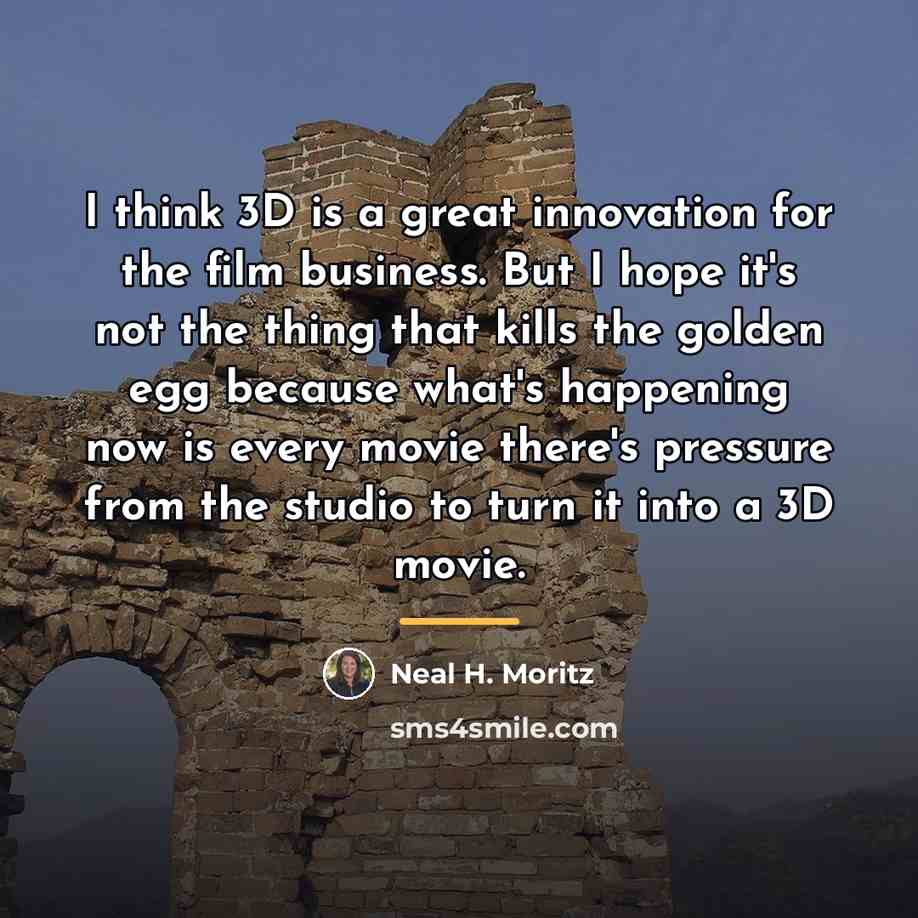 “I think 3D is a great innovation for the film…” quote by Neal H. Moritz