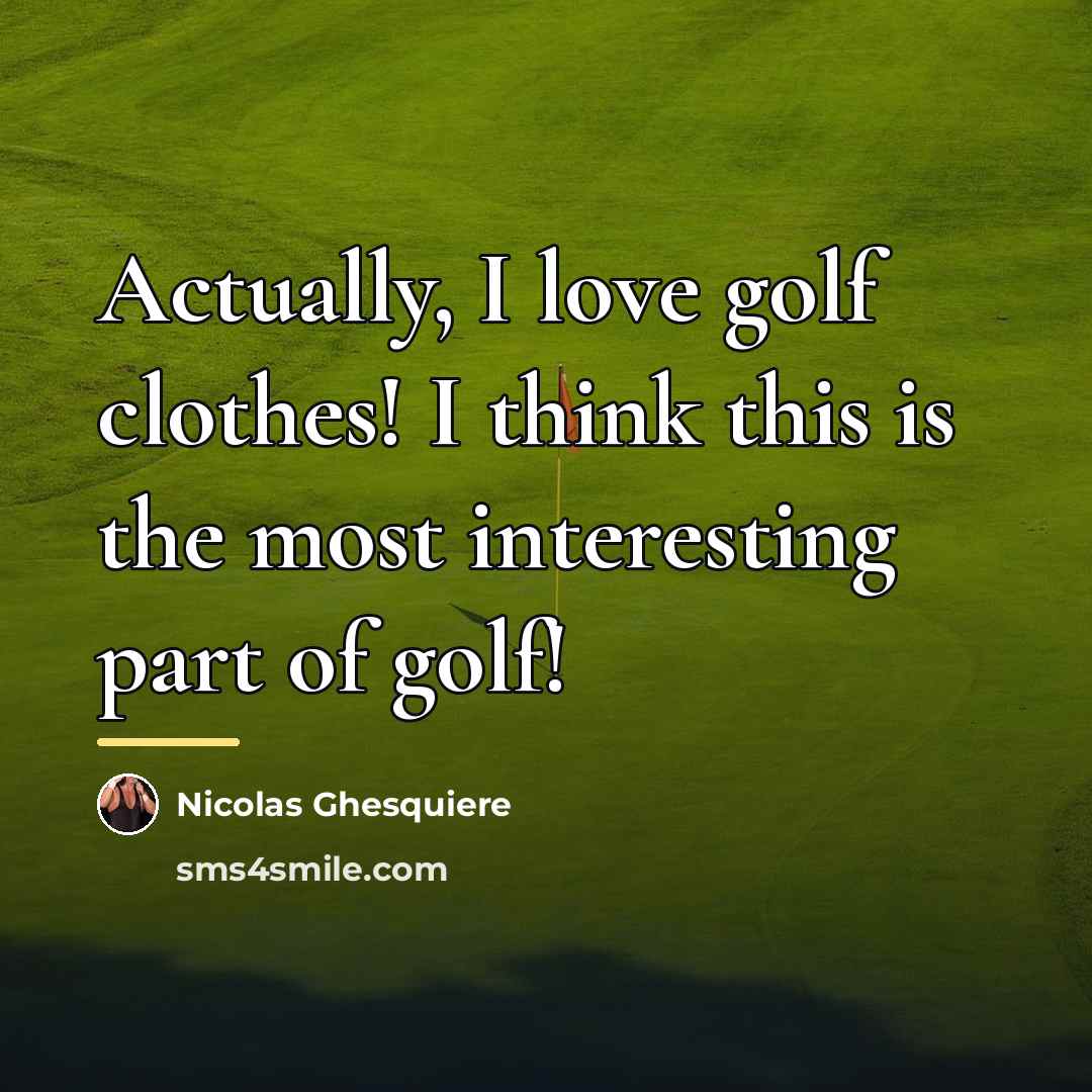 “Actually, I love golf clothes! I think this is the…” quote by Nicolas Ghesquiere