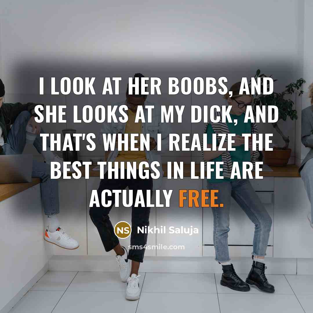 “I look at her boobs, and she looks at my…” quote by Nikhil Saluja