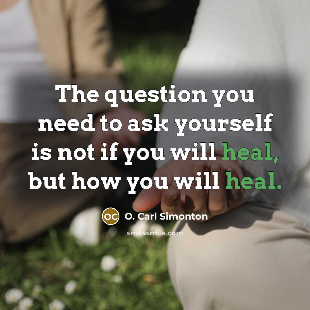 “The question you need to ask yourself is not if…” quote by O. Carl Simonton