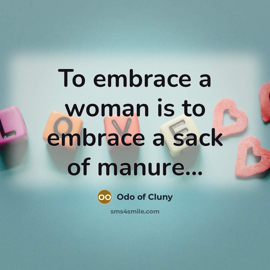 “To embrace a woman is to embrace a sack of…” quote by Odo of Cluny