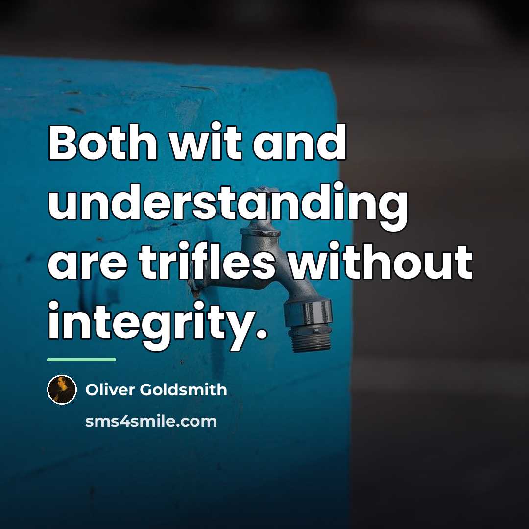“Both wit and understanding are trifles without integrity.…” quote by Oliver Goldsmith