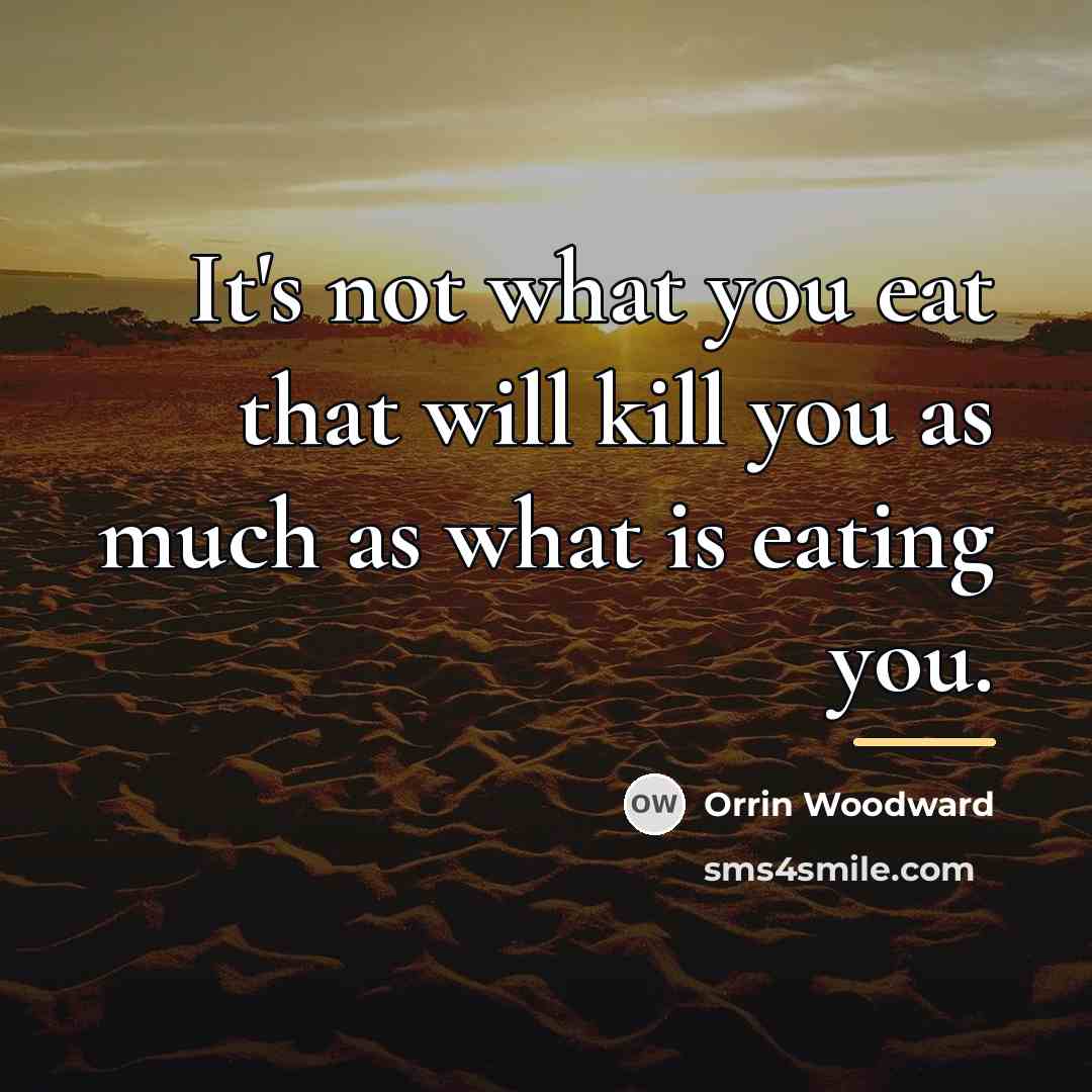 “It's not what you eat that will kill you as…” quote by Orrin Woodward