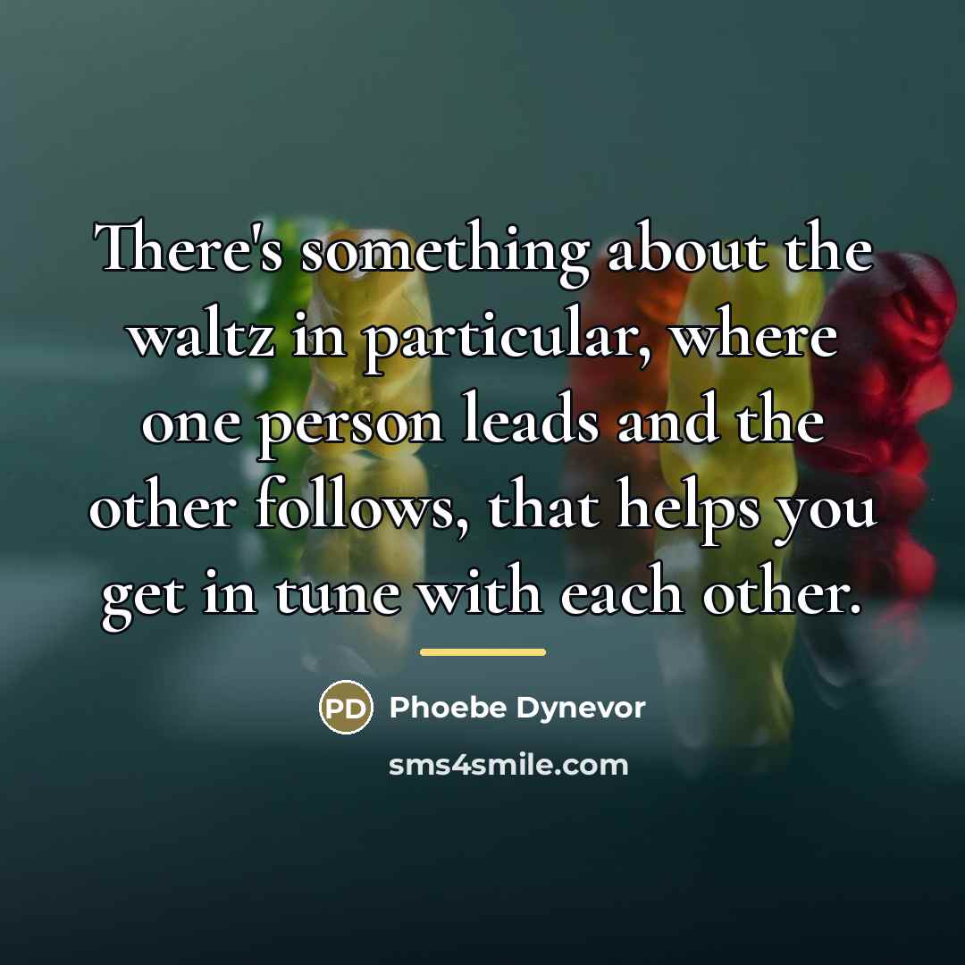 “There's something about the waltz in particular, where one person…” quote by Phoebe Dynevor