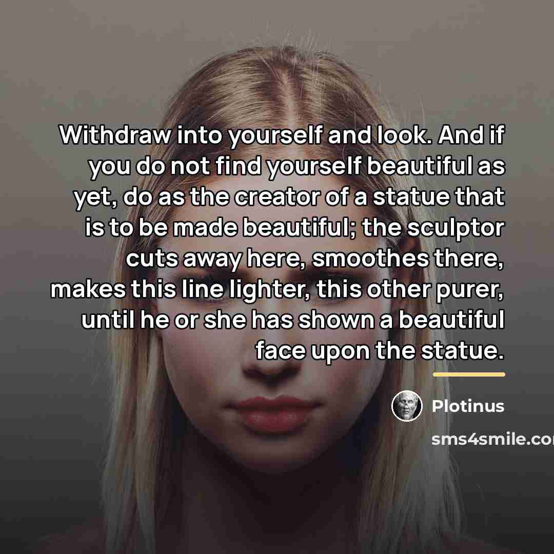 “Withdraw into yourself and look. And if you do not…” quote by Plotinus