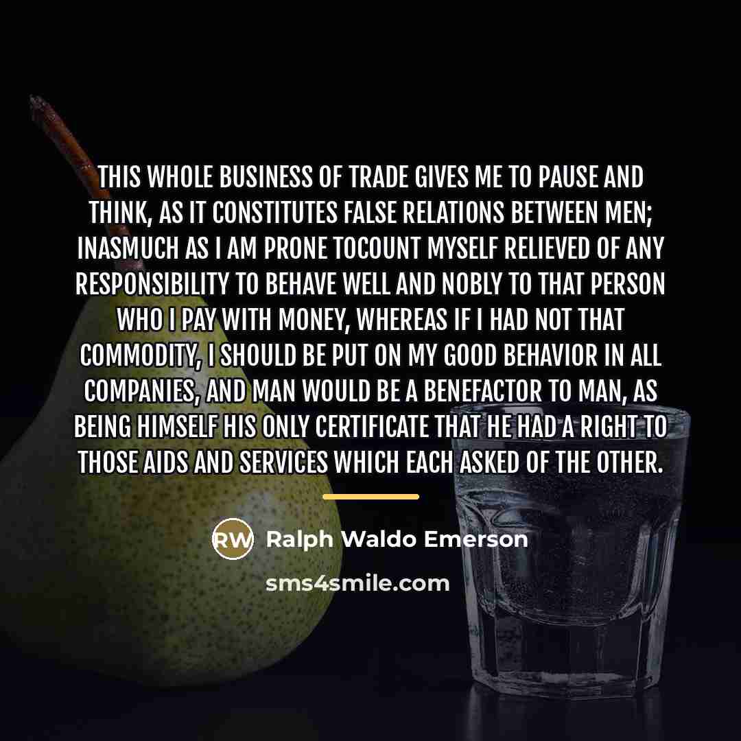 “This whole business of Trade gives me to pause and…” quote by Ralph Waldo Emerson