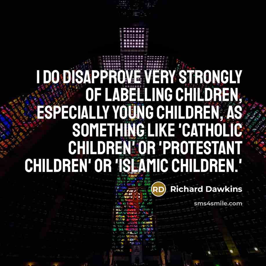 “I do disapprove very strongly of labelling children, especially young…” quote by Richard Dawkins