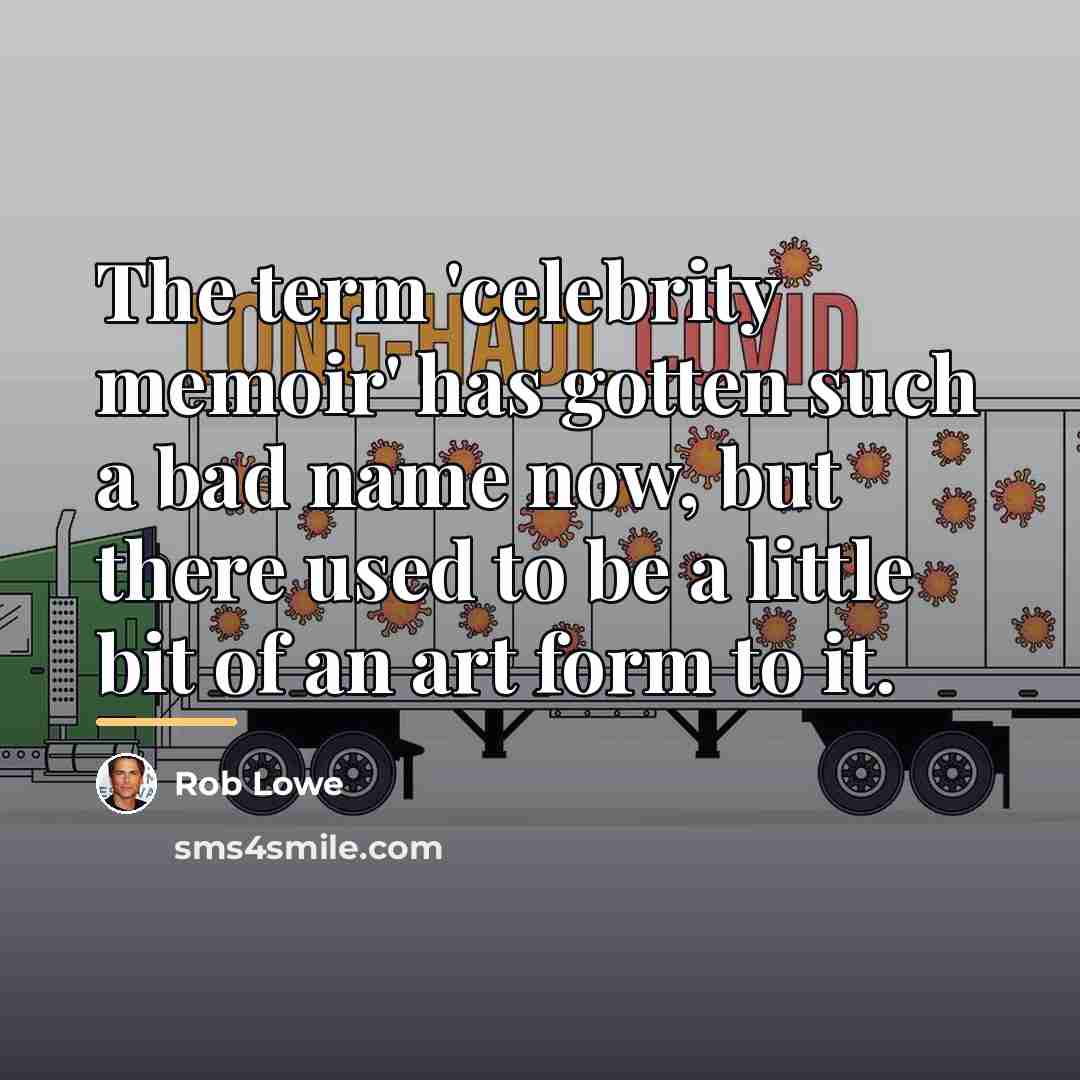“The term 'celebrity memoir' has gotten such a bad name…” quote by Rob Lowe